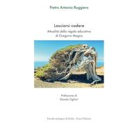 Lasciarsi cadere. Attualità della regola educativa di Gregorio Magno (Il terzo giorno)