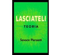 Lasciateli La Chiave per Liberare Te Stesso e Gli Altri: Sottotitolo: Scopri come il potere del lasciare andare può trasformare le tue relazioni e la tua vita