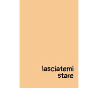 Lasciatemi stare - Quaderno per Appunti ironico 6x9: Copertina flessibile arancione, 100 pagine a righe - Per chi ha bisogno di spazio (ma da solo)