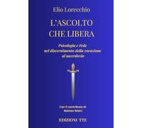 L'Ascolto che libera: Psicologia e Fede nel discernimento della vocazione al sacerdozio