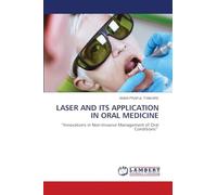 LASER AND ITS APPLICATION IN ORAL MEDICINE: “Innovations in Non-Invasive Management of Oral Conditions”