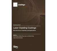 Laser Cladding Coatings: Microstructure, Properties, and Applications