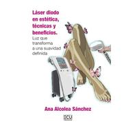 Láser diodo en estética, técnicas y beneficios. Luz que transforma a una suavidad definida: 1 (ECU)