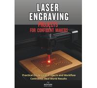 Laser Engraving Projects: For Confident Makers (Confident Maker Series)