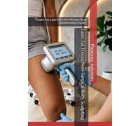 Laser Fat Freeze Non-Surgical Body Sculpting: “Frozen Fat, Laser Slim the Ultimate Body Transformation Guide”