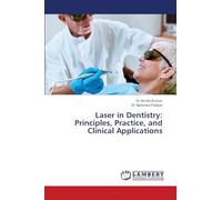 Laser in Dentistry: Principles, Practice, and Clinical Applications