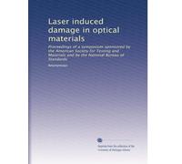 Laser induced damage in optical materials: Proceedings of a symposium sponsored by the American Society for Testing and Materials and by the National Bureau of Standards: Volume 21