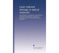 Laser induced damage in optical materials: proceedings of a symposium sponsored by the American Society for Testing and Materials and by the National Bureau of Standards: Volume 16
