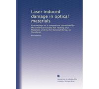 Laser induced damage in optical materials: Proceedings of a symposium sponsored by the American Society for Testing and Materials and by the National Bureau of Standards: Volume 27