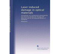 Laser induced damage in optical materials: Proceedings of a symposium sponsored by the American Society for Testing and Materials and by the National Bureau of Standards: Volume 10
