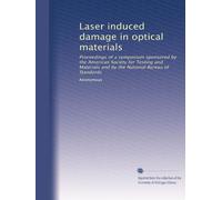 Laser induced damage in optical materials: Proceedings of a symposium sponsored by the American Society for Testing and Materials and by the National Bureau of Standards: Volume 13