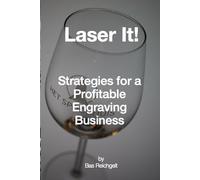 Laser It!: Strategies for a Profitable Engraving Business