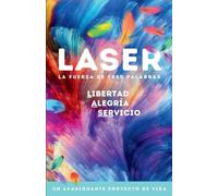 LASER: La fuerza de tres palabras: libertad, alegría, servicio.