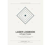Laser Logbook & Project Tracker: Settings, Materials, Power, Speed & Layer Log for Diode and CO2 Laser Cutter Users - 110 Project Logs | 8.5x11