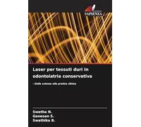 Laser per tessuti duri in odontoiatria conservativa: - Dalla scienza alla pratica clinica