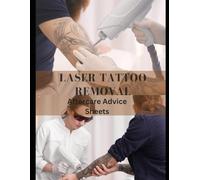Laser Tattoo Removal: Immediate care, daily care, signs of infection, signature, consent: 54 forms, 108 pages 8.5 x11 inches
