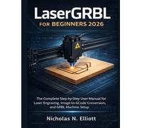 LaserGRBL for Beginners 2026: The Complete Step-by-Step Guide to Laser Engraving, Image-to-GCode Conversion, and GRBL Machine Setup