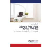 LASERS IN PAEDIATRIC DENTAL PRACTICE: An overview of technology, Safety and Clinical Use