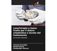 Laserterapia a basso livello per il dolore ortodontico e durata del trattamento: Una revisione sistematica