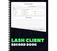 Lash Client Record Book: Eyelash Extension Appointment Tracker for Lash Artists | Log Client Preferences, Styles & Services | 8.5x11 Inches | 100+ Pages