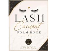 Lash Consent Form Book: Professional Lash Extension Consent Forms for Lash Artists, Beauty Salons, Lash Technicians, Estheticians & Client Intake Record Keeping