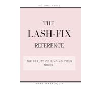 Lash Fix: The Beauty of Finding Your Niche: A Memoir for Every Woman Still Becoming Who She Is Meant to Be - Volume Three of the Lash Fix Series