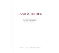 Lash & Order: The 12-Month Guided Journal for Lash Artists Building a Booked, Profitable Beauty Business
