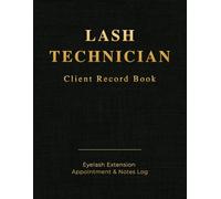 Lash Technician Client Record Book: Professional Eyelash Extension Appointment & Notes Log