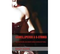 LASHES,LIPSTICK & G-STRINGS: THE SHOWGIRL IN A MEN'S DRAG SHOW.EDITION 2