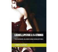 LASHES,LIPSTICK & G-STRINGS: THE SHOWGIRL IN A MEN'S DRAG SHOW.EDITION 2