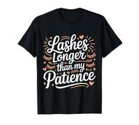 Lashes Longer Than My Patience Actitud de Belleza |- Camiseta