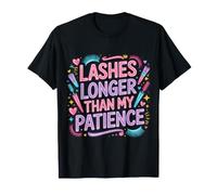 Lashes Longer Than My Patience Actitud de Belleza |- Camiseta