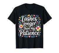 Lashes Longer Than My Patience Actitud de Belleza |- Camiseta