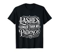 Lashes Longer Than My Patience Actitud de Belleza - Camiseta