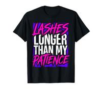 Lashes Longer Than My Patience Actitud de Belleza Camiseta