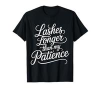 Lashes Longer Than My Patience Actitud de Belleza |- Camiseta