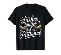 Lashes Longer Than My Patience Actitud de Belleza - Camiseta