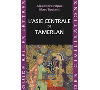 L'Asie centrale de Tamerlan: 40 (Guides Belles Lettres Des Civilisations)
