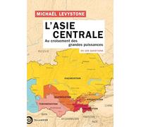 L'Asie centrale en 100 questions: Au croisement des grandes puissances