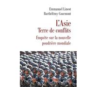 L'Asie, terre de conflits: Enquête sur la nouvelle poudrière mondiale