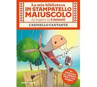 L'asinello cantante. Stampatello maiuscolo. Ediz. a colori (La mia biblioteca in stampatello maiuscolo)