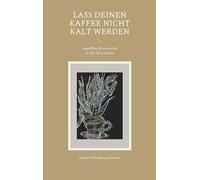 Lass deinen Kaffee nicht kalt werden: ungefiltert & was nicht in die Tasse passte