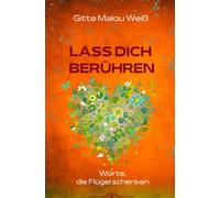 Lass dich berühren: Worte, die Flügel schenken