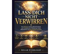 LASS DICH NICHT VERWIRREN: Das ultimative Arbeitsbuch für das Bibelstudium der Endzeit Offenbarung verstehen, Daniel, biblische Prophetie und was als Nächstes passiert