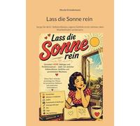 Lass die Sonne rein: Sorge für dich!: Selbstreflexion, eigene Gefühle ernst nehmen, dein Wohlbefinden verbessern.