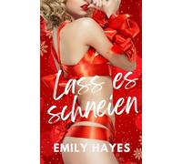 Lass es schneien: Eine heiße sapphische Enemies-to-Lovers Weihnachtsromanze (Sapphische Weihnachtsträume)