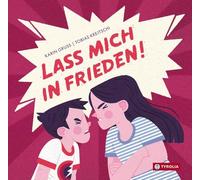 Lass mich in Frieden!: Was zum Streiten führt und wie man es wieder lösen kannWas zu Streit führt und wie man ihn wieder lösen kann