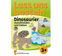 Lass uns basteln - Ausschneiden und Kleben ab 3 Jahre - Dinosaurier: Bastelbuch Dinos ab 3 Jahre mit bunten Bastelvorlagen für Mädchen und Jungs - Dino basteln