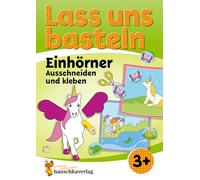 Lass uns basteln - Ausschneiden und kleben ab 3 Jahre - Einhörner: Bastelbuch ab 3 Jahre mit bunten Bastelvorlagen Einhorn für Mädchen & Jungs: 560