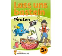 Lass uns basteln - Bastelbuch ab 5 Jahre - Piraten: Verbastelbuch mit bunten Bastelvorlagen für Mädchen und Jungs - Piraten basteln: 561